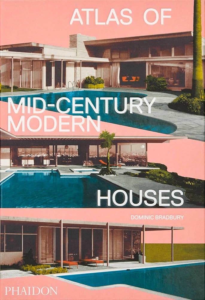 Atlas of Mid-Century Modern Houses by Dominic Bradbury (ASIN: B071V5R7D8)