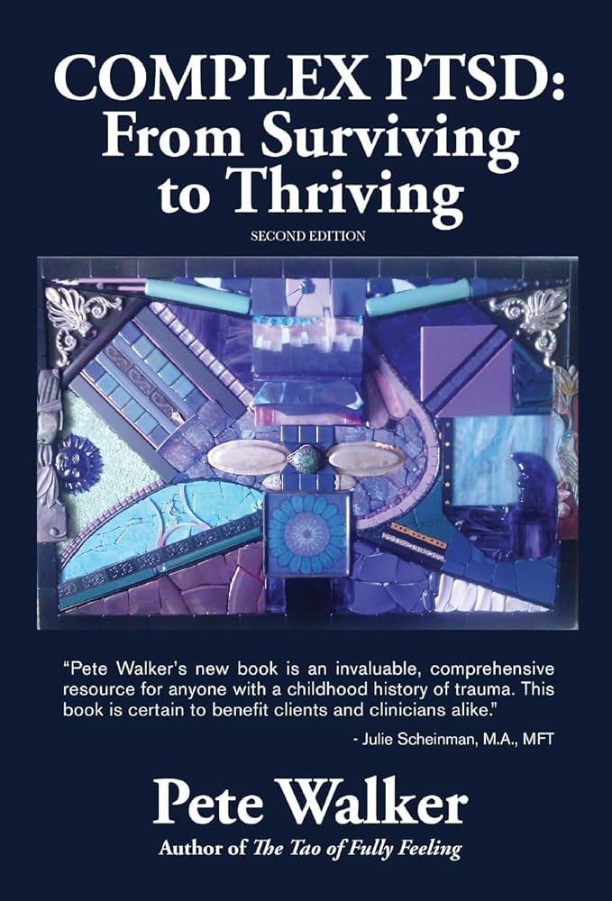 Complex PTSD: From Surviving to Thriving by Pete Walker