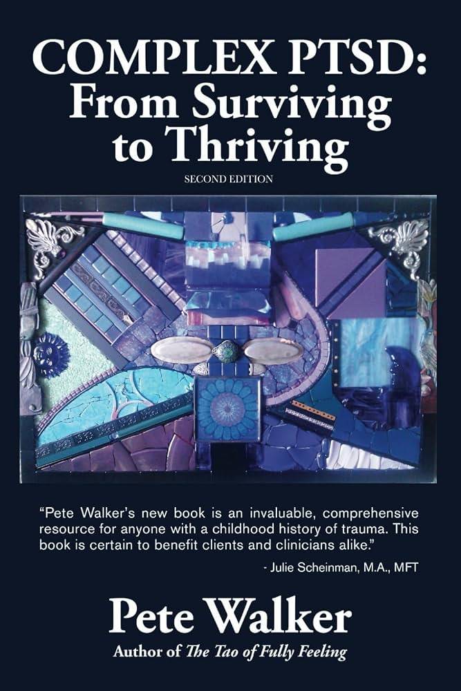 Complex PTSD: From Surviving to Thriving by Pete Walker