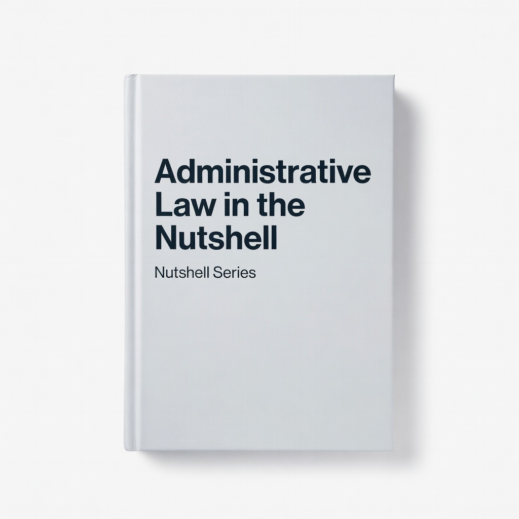 Administrative Law in a Nutshell