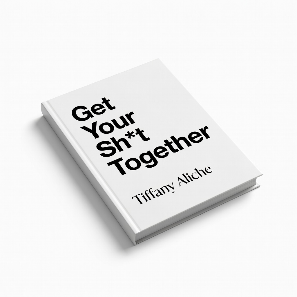 Get Your Sh*t Together by Tiffany Aliche